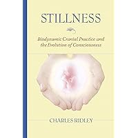The Stillness of Life: The Osteopathic Philosophy of Rollin E