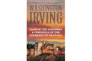 TALES OF THE ALHAMBRA & CHRONICLE OF THE CONQUEST OF GRANADA