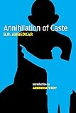 Annihilation of Caste: The Annotated Critical Edition