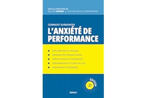 Comment surmonter l'anxiété de performance (Comprendre et Gérer les Troubles du Comportement) (French Edition)