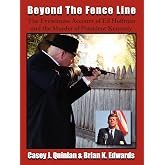 Beyond the Fence Line: The Eyewitness Account of Ed Hoffman and the Murder of President John F. Kennedy
