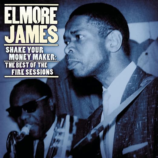 Elmore James Shake Your Money Maker