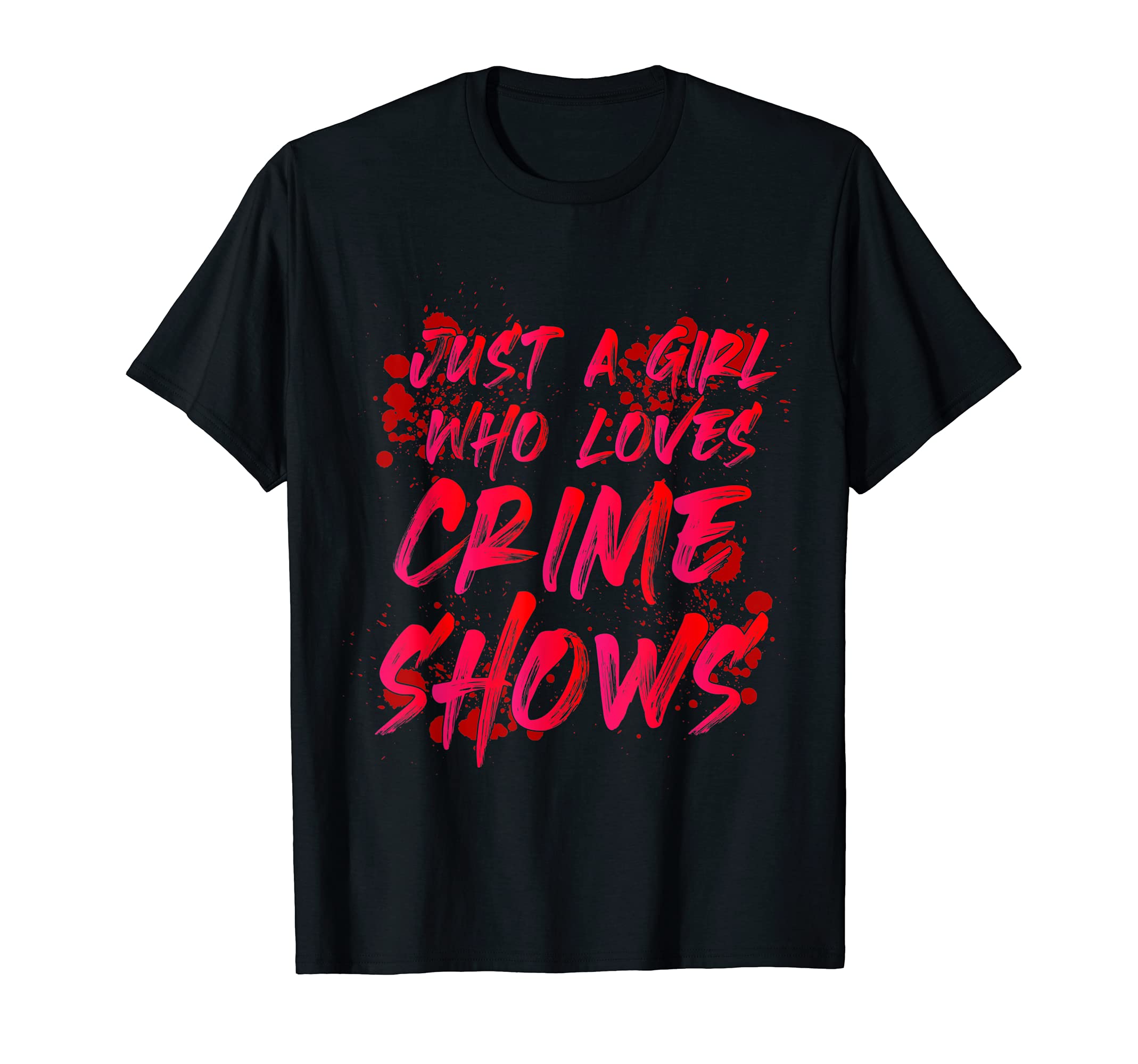 Just A Girl Who Loves Crime Shows T-Shirt
