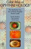 Color Atlas of Ophthalmology : The Manhattan Eye, Ear and Throat Hospital Pocket Guide, , 0865776857