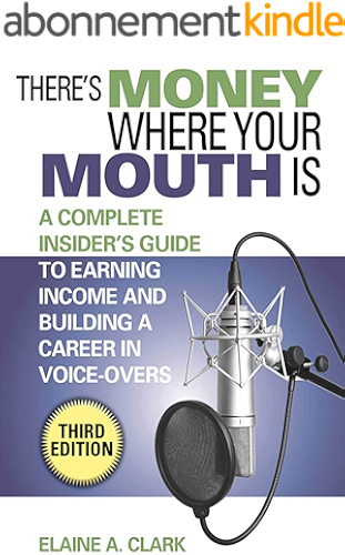 Download There's Money Where Your Mouth Is: A Complete Insider's Guide to Earning Income and Building a Career in Voice-Overs (English Edition) PDF