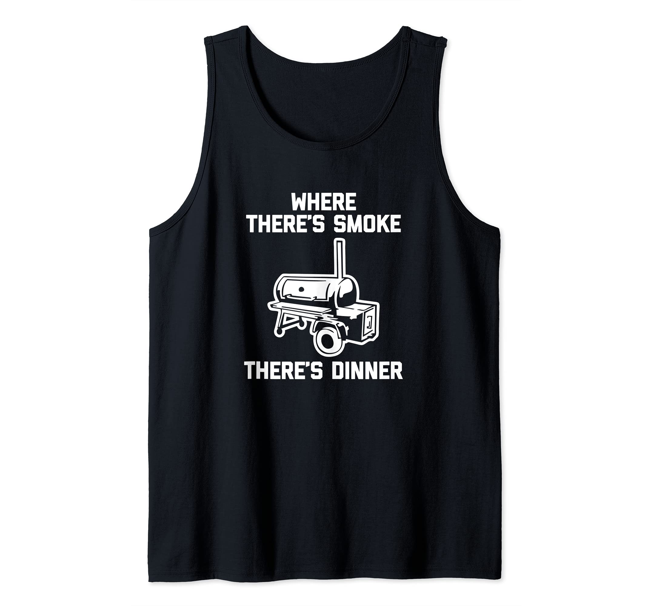 Where There's Smoke, There's Dinner - Funny BBQ Grilling Tank Top
