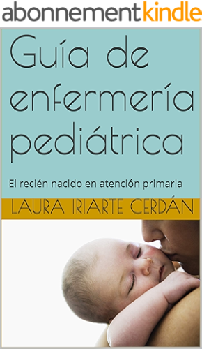 Download Guía de enfermería pediátrica: El recién nacido en atención primaria (pediatria nº 1) (Spanish Edition) PDF
