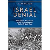 Israel Denial: Anti-Zionism, Anti-Semitism, & the Faculty Campaign Against the Jewish State