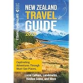 New Zealand Travel Guide: Captivating Adventures Through Must-See Places, Local Culture, Landmarks, Hidden Gems, and More (Traveling the World)