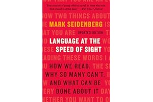Language at the Speed of Sight: How We Read, Why So Many Can’t, and What Can Be Done About It