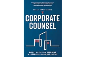 Corporate Counsel: Expert Advice on Becoming a Successful In-House Lawyer