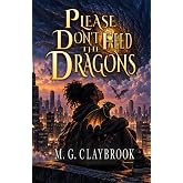 Please Don't Feed the Dragons