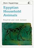 Egyptian Household Animals (Shire Egyptology) by