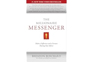 The Millionaire Messenger: Make a Difference and a Fortune Sharing Your Advice