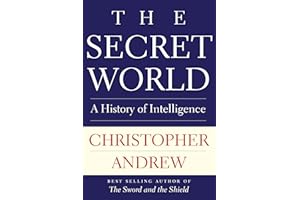 The Secret World: A History of Intelligence (The Henry L. Stimson Lectures Series)