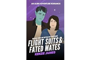 Flight Suits & Fated Mates: An Alien Adventure Romance (Nyxa's Fortune Book 1)