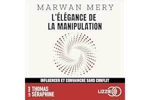 L'élégance de la manipulation - Influencer et convaincre sans conflit