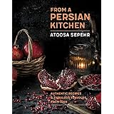 From a Persian Kitchen: Authentic recipes and fabulous flavours from Iran