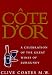 Côte D'Or: A Celebration of the Great Wines of Burgundy by 