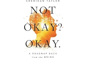 Not Okay? Okay.: A Roadmap Back from the Brink