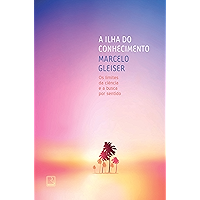 A ilha do conhecimento: Os limites da ciência e a busca por sentido (Portuguese Edition) book cover