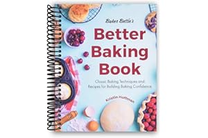 Baker Betties Better Baking Book: Classic Baking Techniques and Recipes for Building Baking Confidence [Spiral-bound] Kristin Hoffman and Sally McKenney
