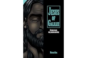Jesus of Galilee: A story of Love, will, passion and power