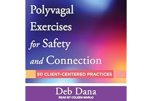 Polyvagal Exercises for Safety and Connection: 50 Client-Centered Practices