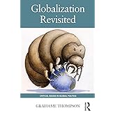 Globalization Revisited (Critical Issues in Global Politics)