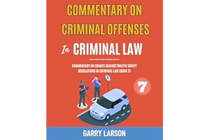 Commentary On Criminal Offenses In Criminal Law: Commentary On Crimes Against Traffic Safety Regulations In Criminal Law (Boo