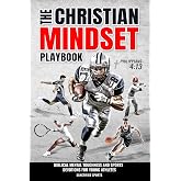 The Christian Mindset Playbook: Biblical Mental Toughness and Sports Devotions for Young Athletes