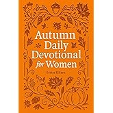 Autumn Daily Devotional for Women: 40 Devotions of Gratitude and Joy in the Beautiful Fall Harvest Season (The Eternal Gift: Lumière Series)
