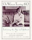 On Women Turning 60: Embracing the Age of Fulfillment