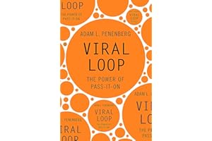 Viral Loop: The Power of Pass-It-On. Adam L. Penenberg