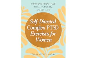 Self-Directed Complex PTSD Exercises for Women: Mind-Body Practices for Safety, Stability, and Self-Love