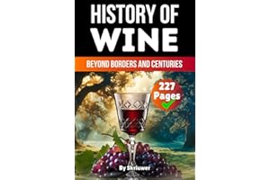 The History of Wine: Beyond Borders and Centuries (The History Series)