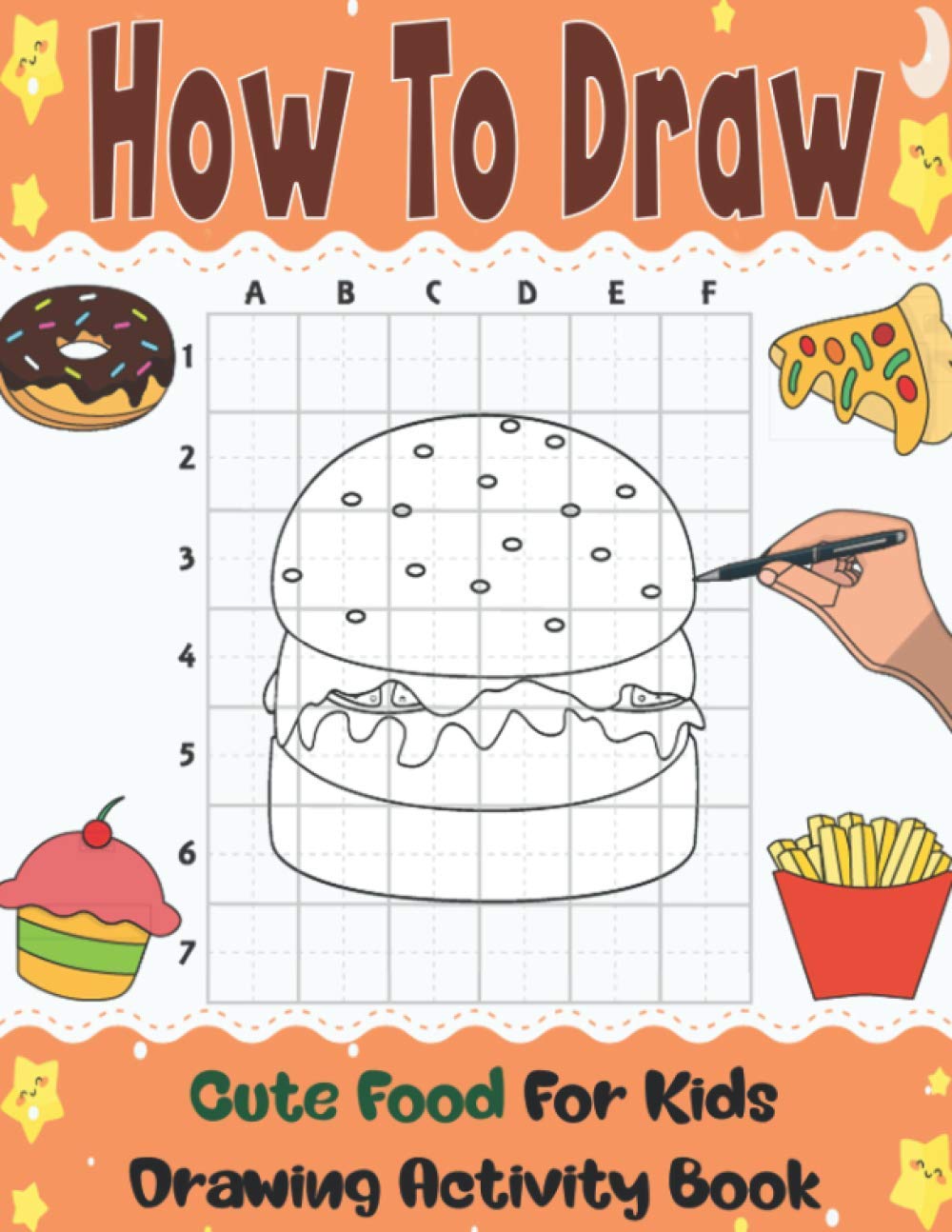 How To Draw Cute Food For Kids Learn How To Draw Step By Step Over Illustrations Cute Food Burger Pizza Candy To Practice Drawing Skills How To Draw Cute Food For Kids Learn How To Draw Step By Step Over Illustrations Cute Food Burger Pizza Candy To Practice Drawing Skills