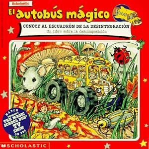 El Autobus Magico: Conoce Al Escuadron De LA Desintegracion (Mariposa, Scholastic En Espanol) (Spanish Edition)