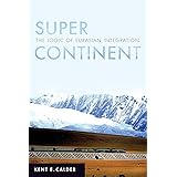 Super Continent: The Logic of Eurasian Integration