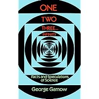 One Two Three . . . Infinity: Facts and Speculations of Science (Dover Books on Mathematics)