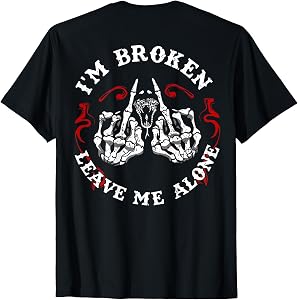 I'm Broken Leave Me Alone (on Back) T-Shirt