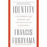 Identity: The Demand for Dignity and the Politics of Resentment