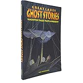 Great Lakes Ghost Stories: Haunted Tales Past & Present