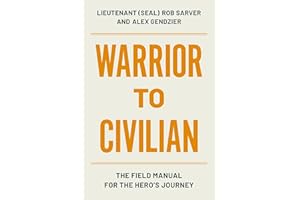 Warrior to Civilian: The Field Manual for the Hero’s Journey