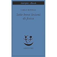 Sette brevi lezioni di fisica (Opere di Carlo Rovelli Vol. 1) (Italian Edition) book cover