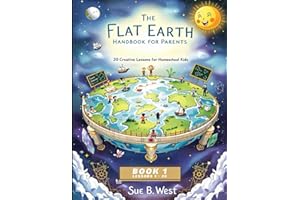 The Flat Earth Handbook for Parents: 20 Creative Lessons for Homeschool Kids