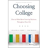 Choosing College: How to Make Better Learning Decisions Throughout Your Life