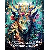 100 Mythical Creatures: Adult Coloring Book — Relaxing Book to Calm your Mind and Stress Relief — Beautiful Designs of Animals, Dragons, Unicorns, Griffins and many More
