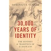 30,000 Years of Identity: The History and Tradition of Europeans