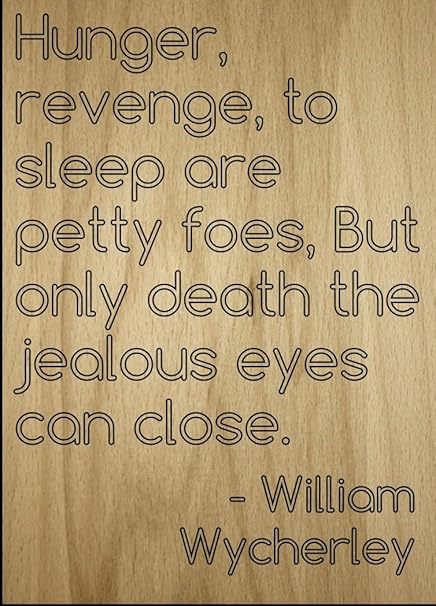 La Faim La Vengeance Le Sommeil Sont Petits Citation De William Wycherley Grave Au Laser Sur Plaque En Bois Dimensions Cm X 25 Cm Amazon Fr Cuisine Maison
